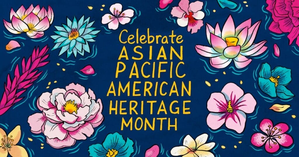 Celebrate Asian Pacific American Heritage Month Graphic with colorful flowers
